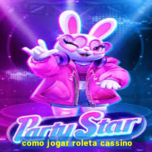 como jogar roleta cassino